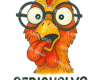 Funny Chicken with Glasses 'Seriously?' PNG Clipart - Hand-Drawn Rooster Transparent PNG for Cricut, Sublimation, Stickers, Farmhouse Crafts