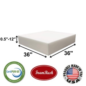 May include: A white foam cushion measuring 36 inches by 36 inches and 0.5 to 12 inches thick. The cushion is made of CertiPUR-US certified flexible polyurethane foam. The cushion is made in the USA by Foam Rush.
