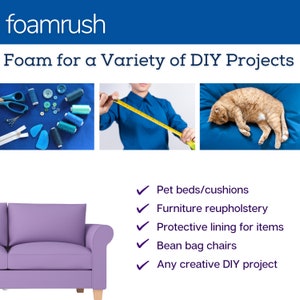 May include: Foam for a variety of DIY projects, including pet beds, furniture reupholstery, protective lining, bean bag chairs, and creative projects. The image shows a purple sofa, a person measuring fabric, and a cat sleeping on a blue cushion.