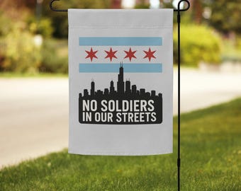 No Soldiers In Our Streets Chicago Flag Skyline Garden flag