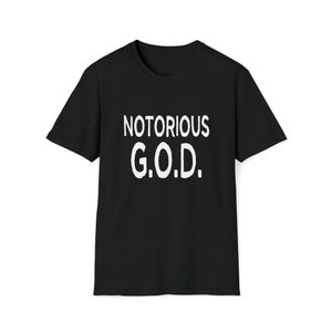 Notorious G.O.D. Faith and Hip Hop Inspired God Unisex Softstyle T-Shirt