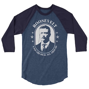 Teddy Roosevelt Shirt President Theodore Campaign 3/4 sleeve raglan shirt