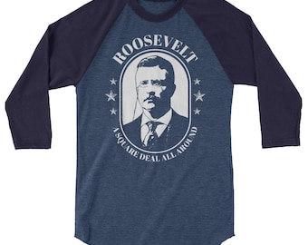 Teddy Roosevelt Shirt President Theodore Campaign 3/4 sleeve raglan shirt