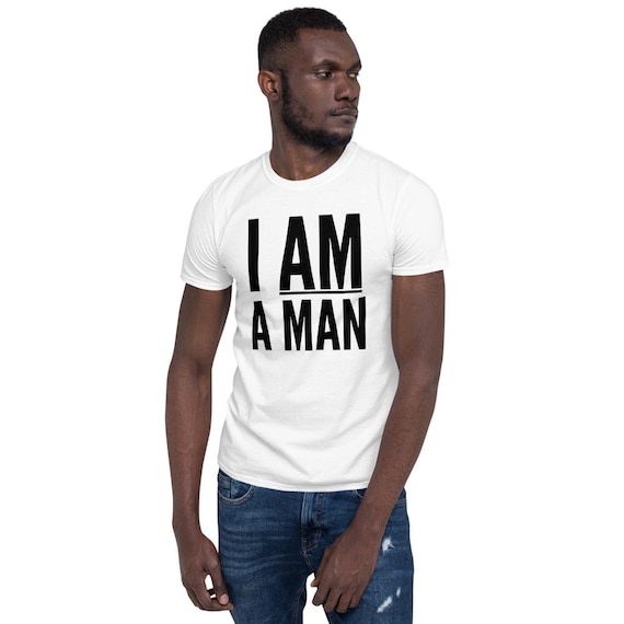 I Am A Man - Civil Rights T-Shirt I Am A Man - Civil Rights T-Shirt