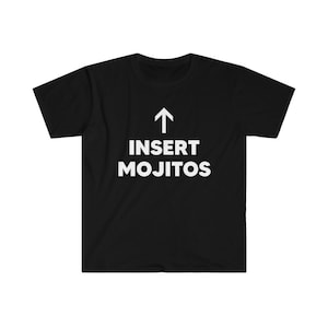 Insert Mojitos Mojito Unisex Softstyle T-Shirt