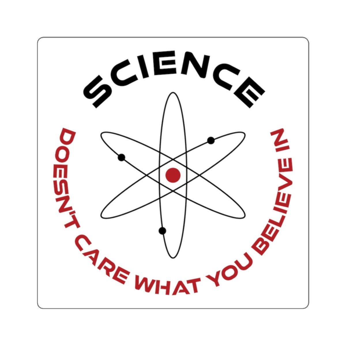 Science Doesnt Care What You Believe In Sticker Physics | Etsy