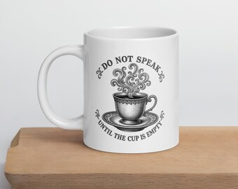 Do Not Speak Until the Cup Is Empty Funny Vintage Coffee Engraving White glossy mug