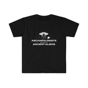Archaeologists Against Ancient Aliens Archaeology Unisex Softstyle T-Shirt