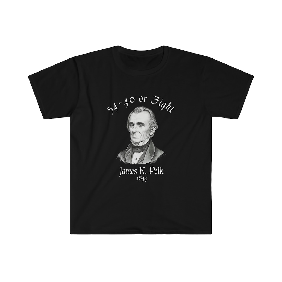 President James K Polk 1844 Campaign Slogan Unisex Softstyle Etsy