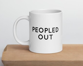 Peopled Out Introvert Tired of People Humor White glossy mug