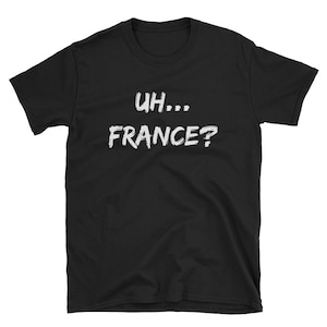 Hamilton Uh France Shirt Sarcastic Thomas Jefferson Short-Sleeve Unisex T-Shirt