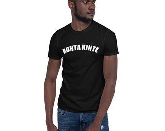 Kunta Kinte Shirt Short-sleeve Unisex T-shirt