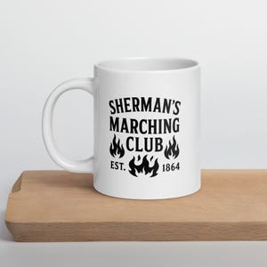 Sherman’s Marching Club Civil War Enthusiast White glossy mug