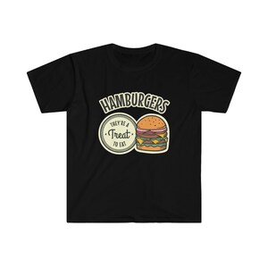 Hamburgers A Treat to Eat Hamburger Lover Unisex Softstyle T-Shirt
