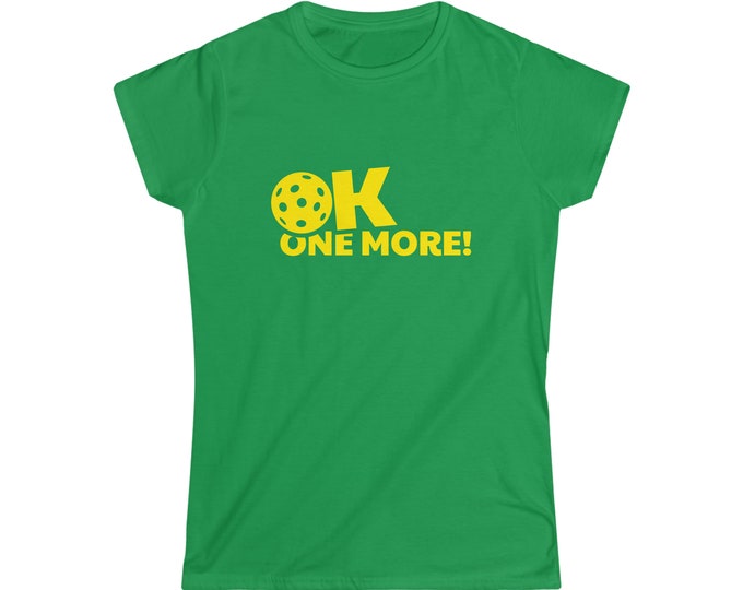 OK One More Pickleball Enthusiast Pickleball Women's Softstyle Tee