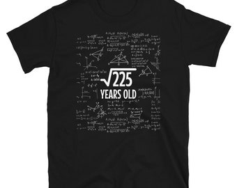 Square Root of 225 15 Year Old 15th Birthday Gifts for Boy or Girl Who Loves Math Short-Sleeve Unisex T-Shirt