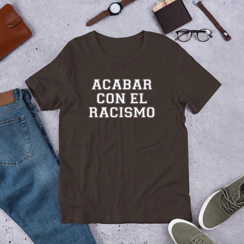 Acabar Con El Racismo Anti-Racism Statement in Spanish Unisex t-shirt