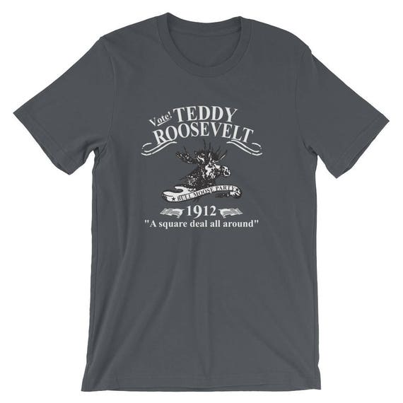 Theodore Roosevelt Bull Moose Party Shirt Political T Shirt Theodore Roosevelt Bull Moose Party Shirt Political T Shirt