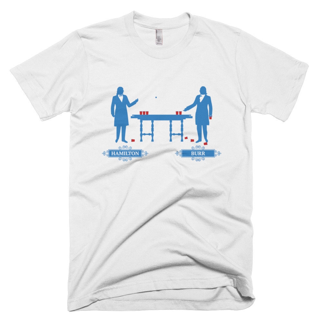 Hamilton Burr Beer Pong Tee 4th of July Hamilton Short-sleeve T