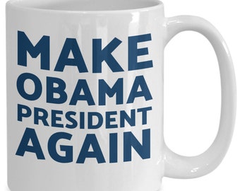 Make Obama President Again Mug Anti Trump Coffee Mug 