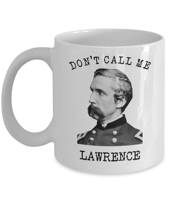 Joshua Chamberlain Civil War Coffee Mug Don't Call Me Lawrence Mug 