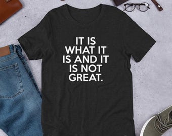 Sarcastic T-Shirt: It Is What and Not Excellent