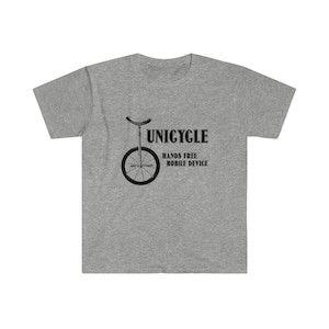 Unicycle Hands Free Mobile Device Unicyclist Unisex Softstyle T-Shirt