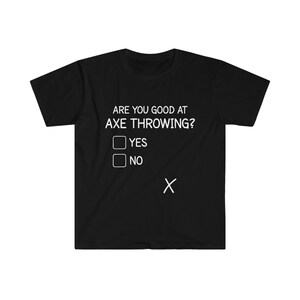 Are You Good at Axe Throwing Unisex Softstyle T-Shirt