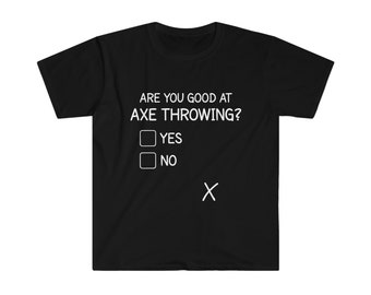 Are You Good at Axe Throwing Unisex Softstyle T-Shirt