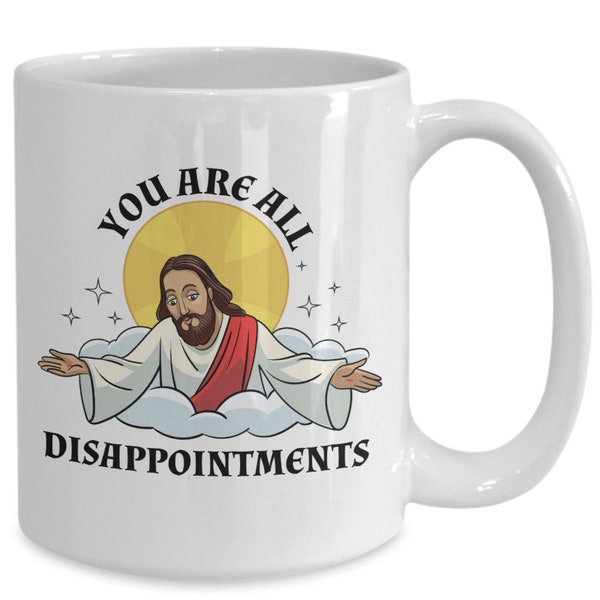Jesus Christus meme du bist alle Enttäuschungen christliche Kaffeetasse