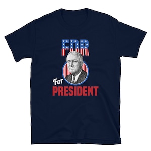 Franklin Delano Roosevelt Shirt FDR for President Campaign Short-Sleeve Unisex T-Shirt