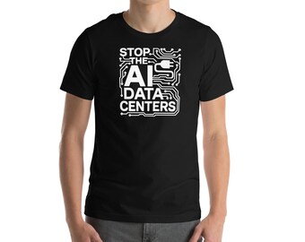 Stop the AI Data Centers Tech Unisex T-shirt - Etsy