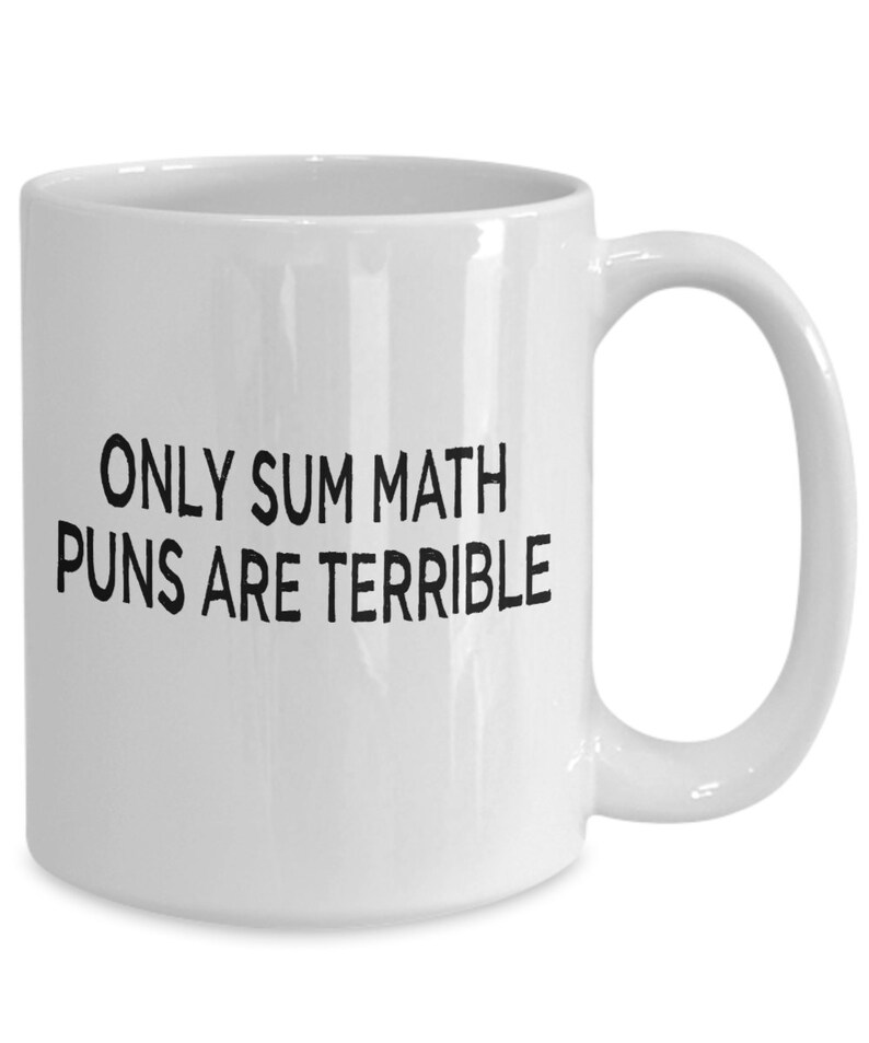 Only sum math puns are terrible funny dad joke teacher coffee mug image 1