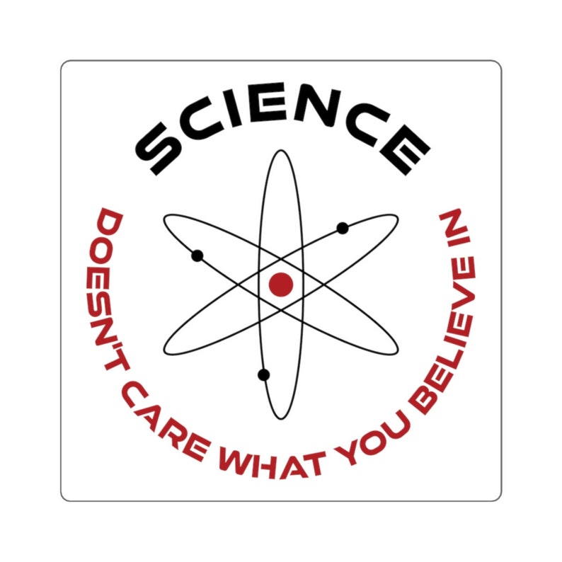 Science Doesnt Care What You Believe in Sticker Physics Etsy