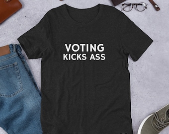Voting Kicks Ass Election Enthusiast Civic Engagement Unisex t-shirt