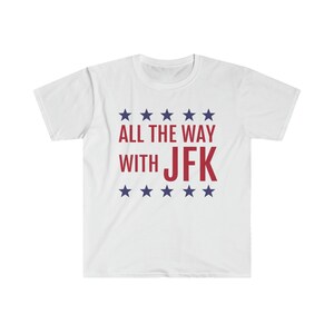 President John F Kennedy Democrat Campaign JFK Unisex T-Shirt