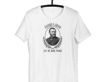 Ulysses S Grant Let Us Have Peace Historical Portrait Unisex t-shirt
