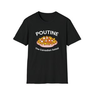 Poutine The Canadian Salad Funny Canada Food Unisex Softstyle T-Shirt