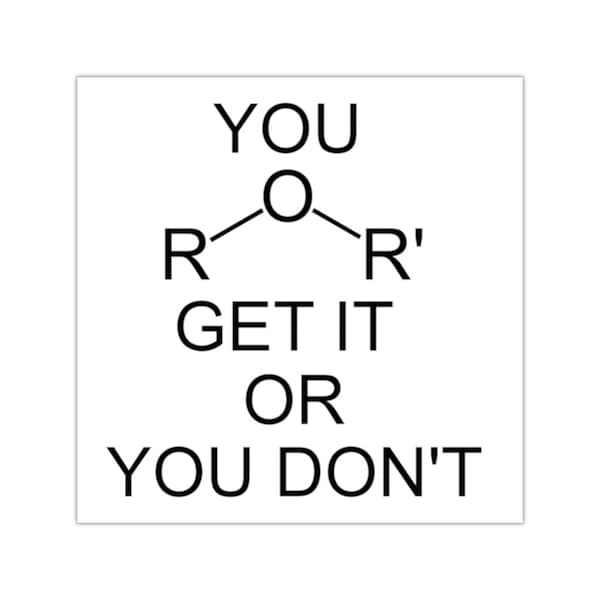 You Ether Get It Or You Dont Chemistry Teacher Chemist Square Vinyl Stickers