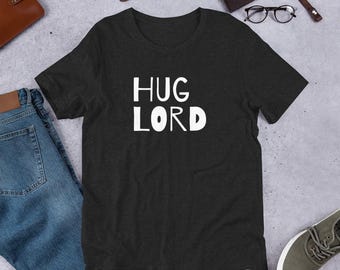 Hug Lord Spread Love and Kindness Hugger Unisex t-shirt