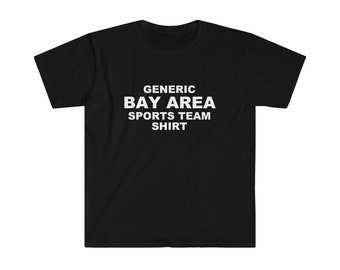 San Francisco Oakland Generic Bay Area Sports Team Unisex Softstyle T-Shirt