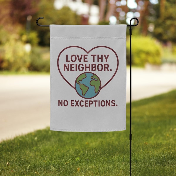 Love Thy Neighbor Garden Flag: Inclusive Kindness Outdoor Decor (12" x 17")