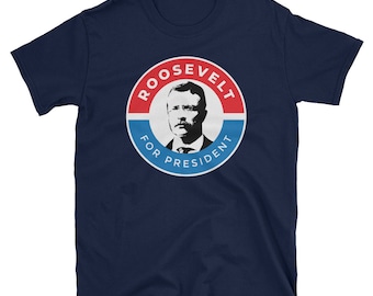 Teddy Roosevelt Shirt President Theodore Roosevelt Campaign Short-Sleeve Unisex T-Shirt