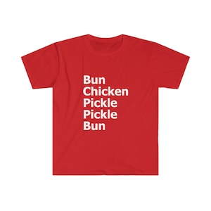 Bun Chicken Pickle Pickle Bun Chicken Sandwich Unisex Softstyle T-Shirt