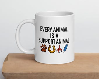 Every Animal Is a Support Animal Pet Lover Art White glossy mug