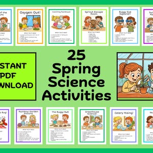 May include: A colorful graphic featuring 25 Spring Science Activities for kids. The image includes illustrations of children performing science experiments, with titles like "Battle of the Sprouts" and "Catching Rainbows." The words "Instant PDF Download" are also visible.