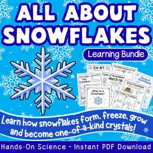 May include: A digital learning bundle titled ALL ABOUT SNOWFLAKES featuring a large blue snowflake illustration and multiple educational activity sheets. The text includes Learn how snowflakes form, freeze, grow and become one-of-a-kind crystals!