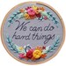Beginners Embroidery Cross Stitch Stamped "We Can Do Hard Things" Kit For Adults And Kids