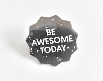 Be Awesome Today Enamel Pin