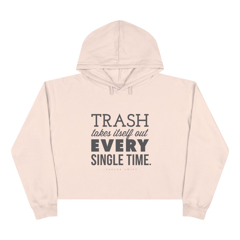 Trash Takes Itself Out Every Single Time Crop Hoodie Taylor - Etsy